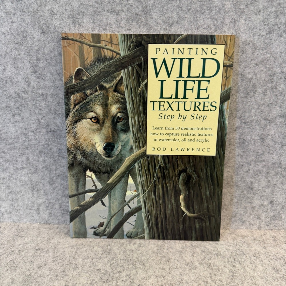 Painting Wildlife Textures Step by Step by Rod Lawrence, Instruction Art Book
